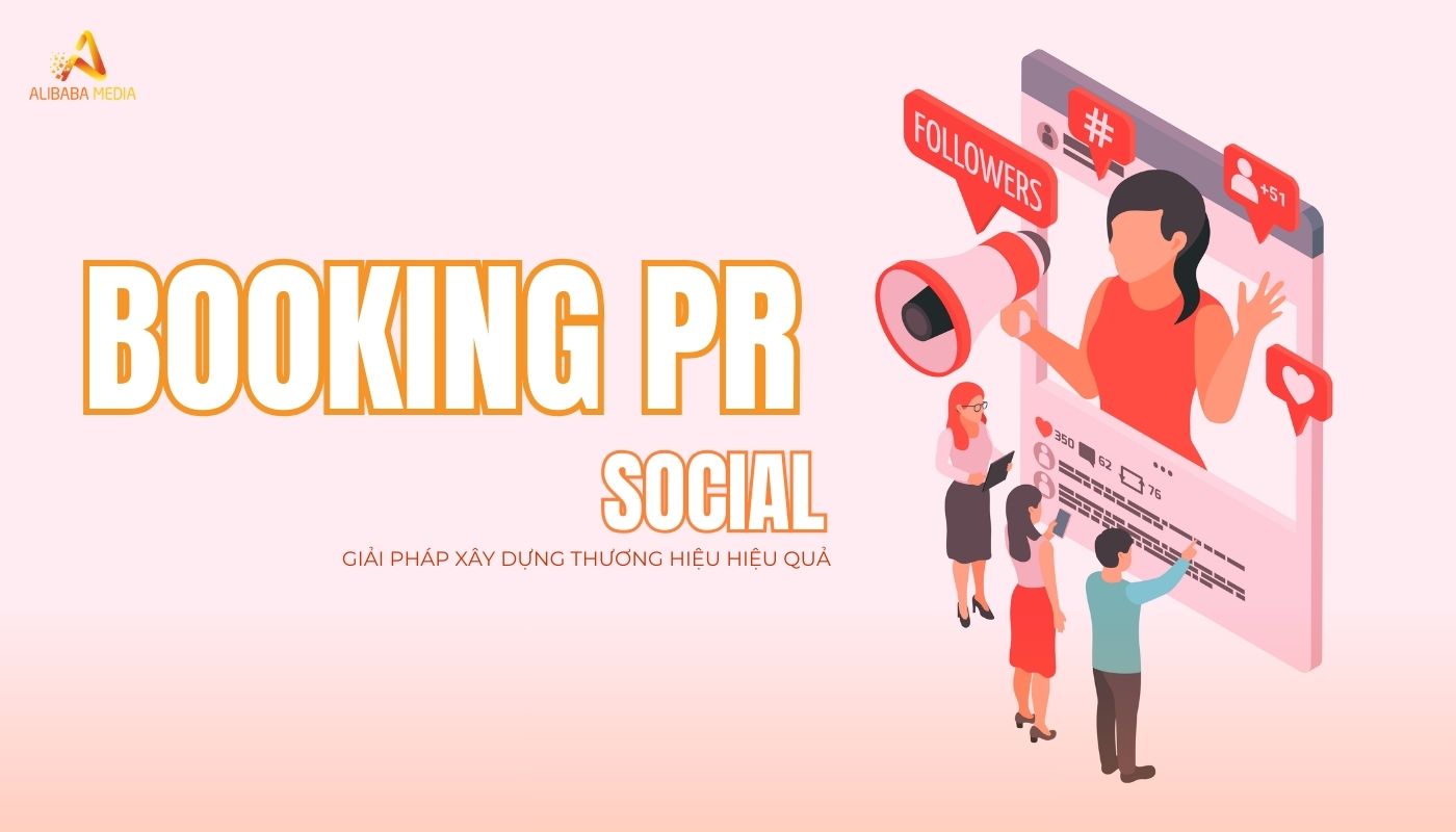Booking PR Social Là Gì? Giải Pháp Xây Dựng Thương Hiệu Hiệu Quả